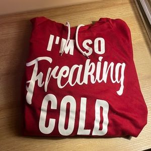 Red “I’m so freaking cold” hoodie women’s size S